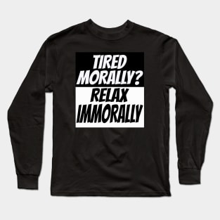 Tired morally Long Sleeve T-Shirt